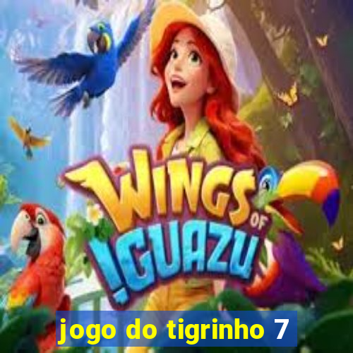 jogo do tigrinho 7